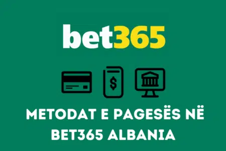 Metodat e Pagesës në Bet365 Albania