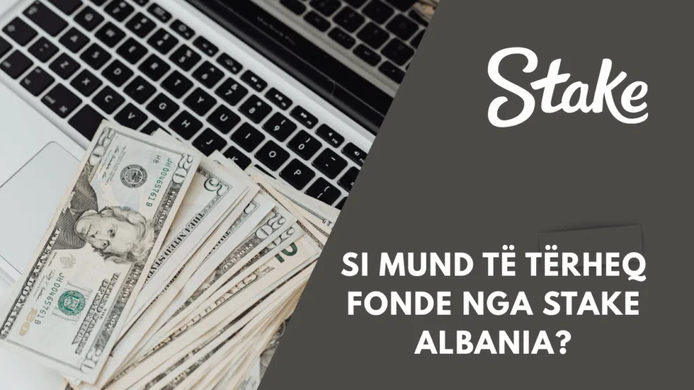 Si mund të tërheq fonde nga Stake Albania?