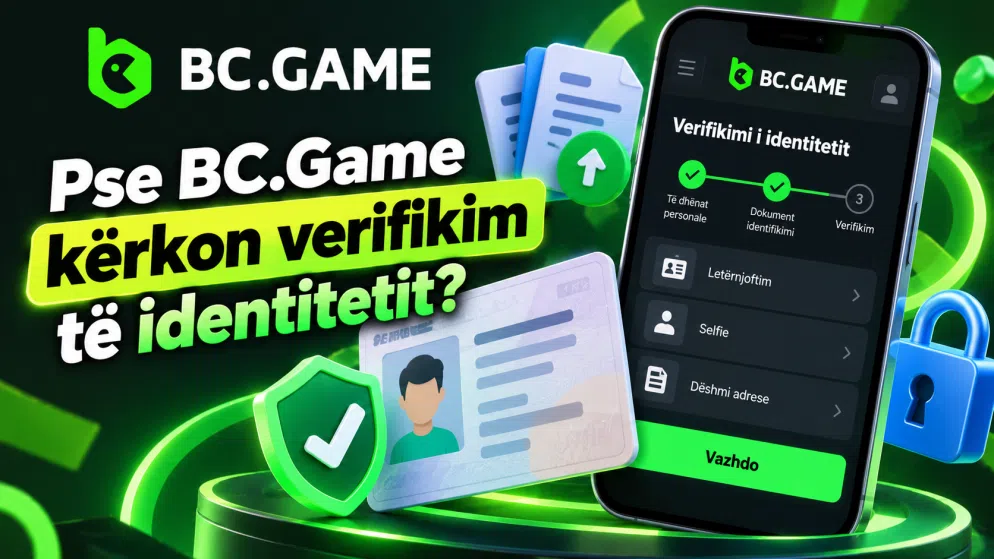 Pse BC.Game kërkon verifikim të identitetit?