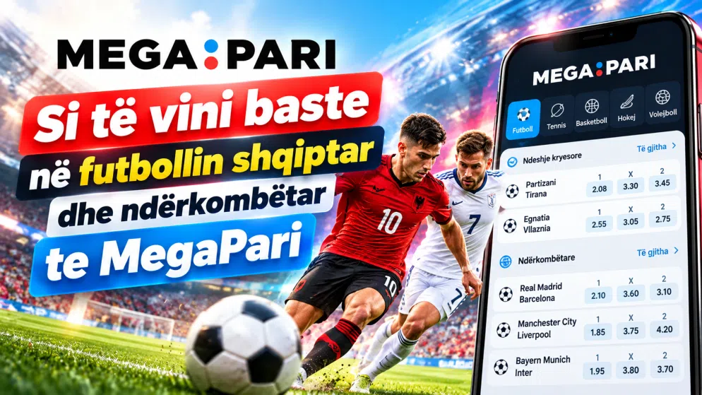 Si të vini baste në futbollin shqiptar dhe ndërkombëtar te MegaPari