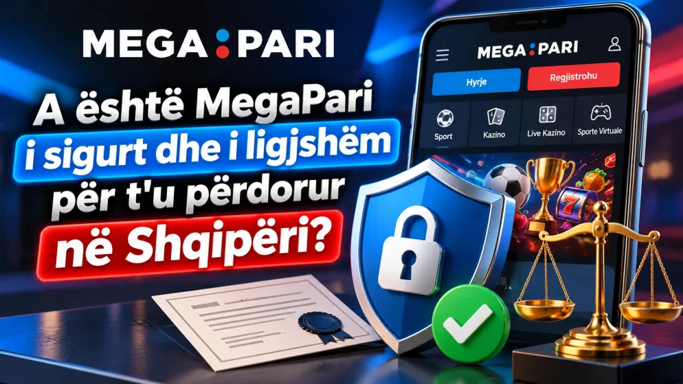 A është MegaPari i sigurt dhe i ligjshëm për t’u përdorur në Shqipëri?
